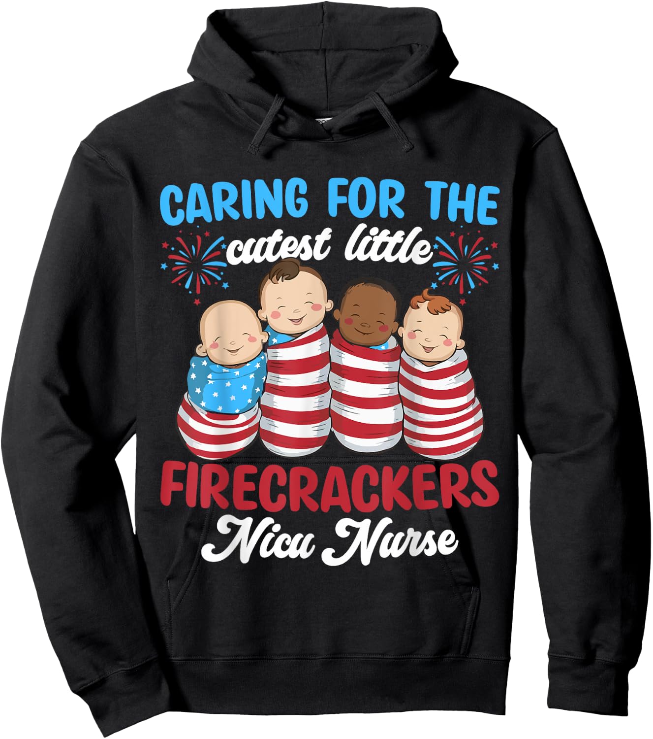 Caring For The Cutest Firecrackers NICU Nurse 4th Of July Hoodie - Hoodie | Black
