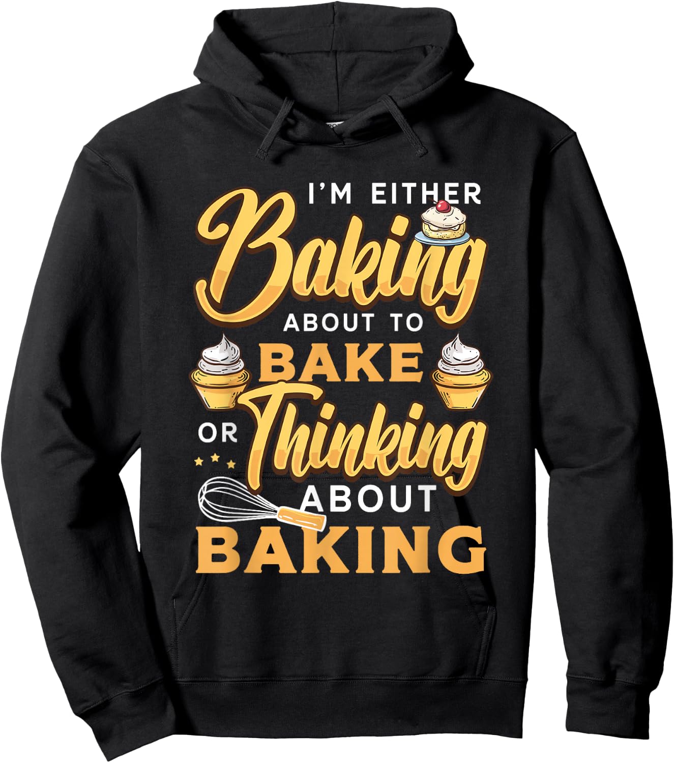 I'm Either Baking About To Bake Or Thinking About Baking Hoodie - Hoodie | Black