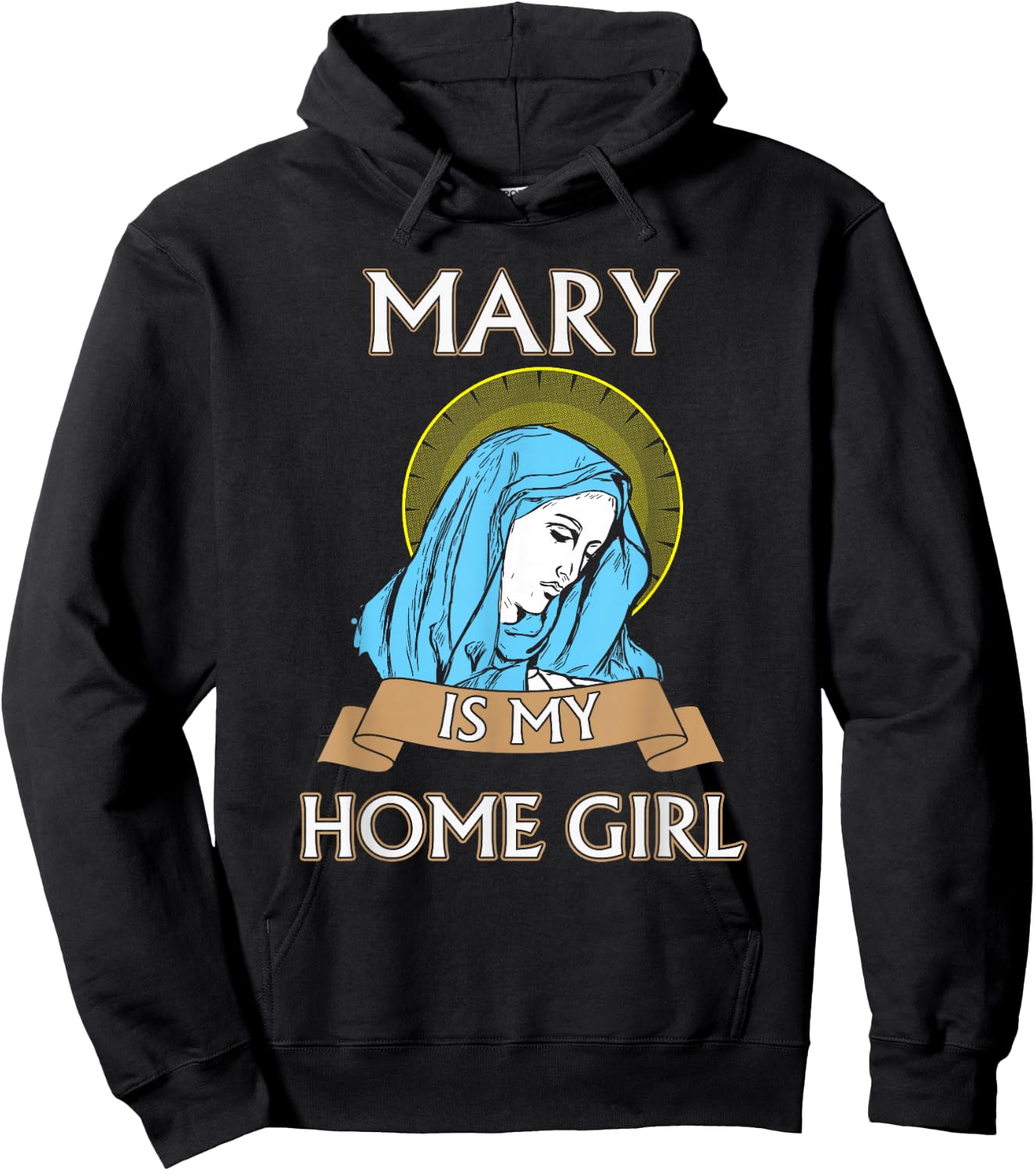 Virgin Mary - Mary is my homegirl Hoodie - Hoodie | Black