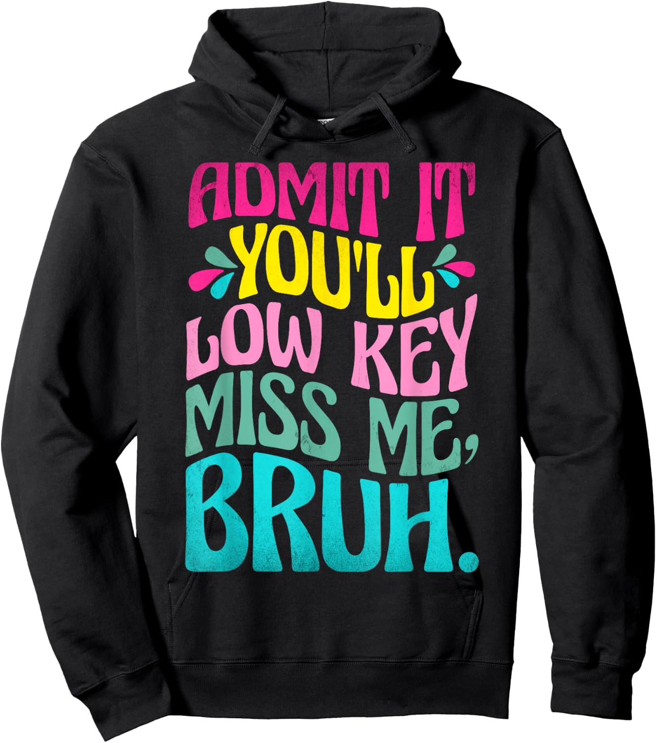 Admit It You'll Low Key Miss Me Bruh Funny Bruh Teacher Hoodie - Hoodie | Black