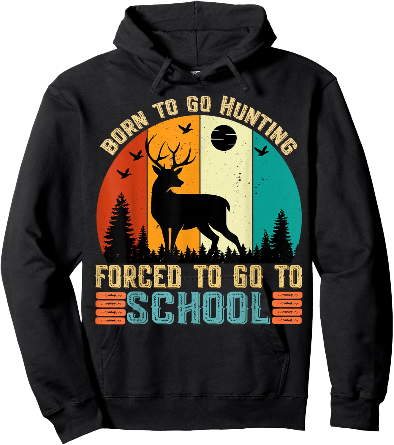 Born To Go Hunting Forced School women men kids Hoodie - Hoodie | Black