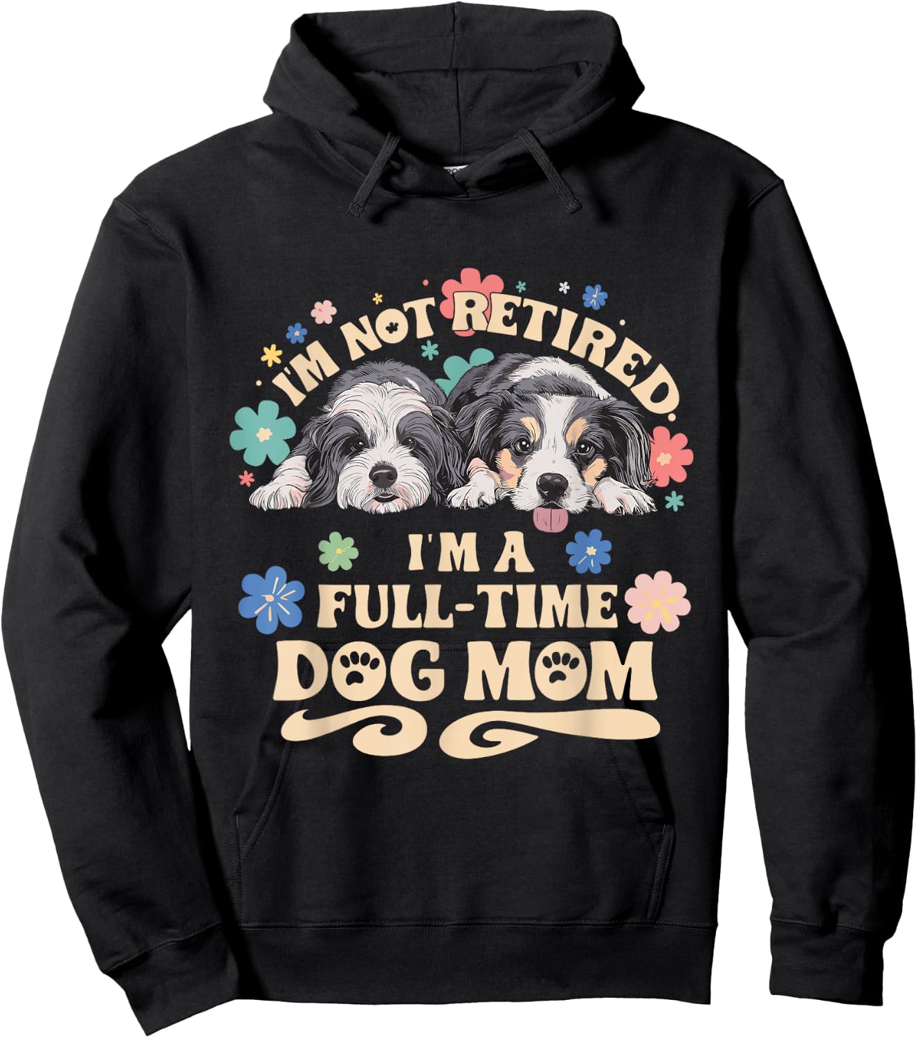 I'm not retired i'm a full time dog mom Hoodie - Hoodie | Black