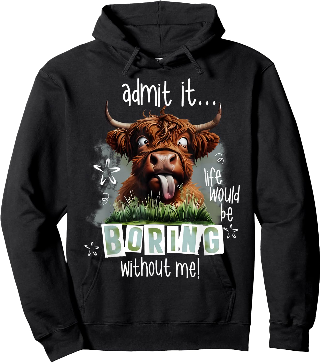 Admit It Life Would Be Boring Without Me Funny Highland Cow Hoodie - Hoodie | Black