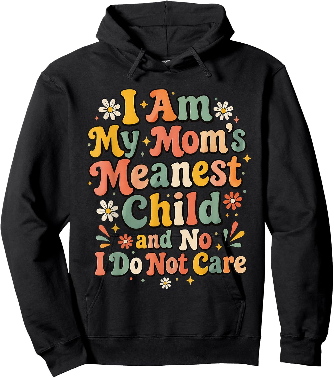I Am My Mom's Meanest Child and No I Do Not Care Hoodie - Hoodie | Black