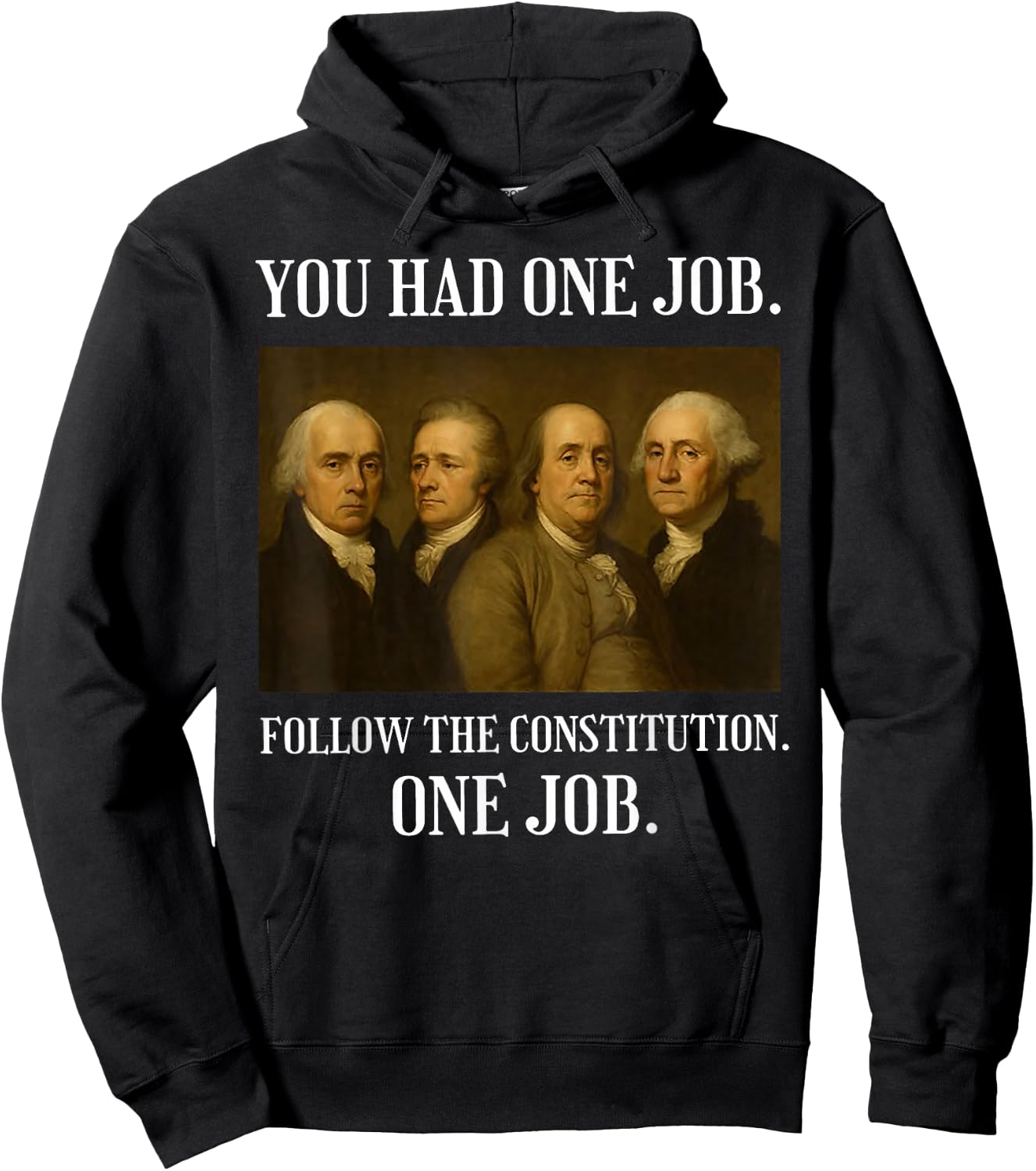 You Had One Job Follow The Constitution One Job Hoodie - Hoodie | Black