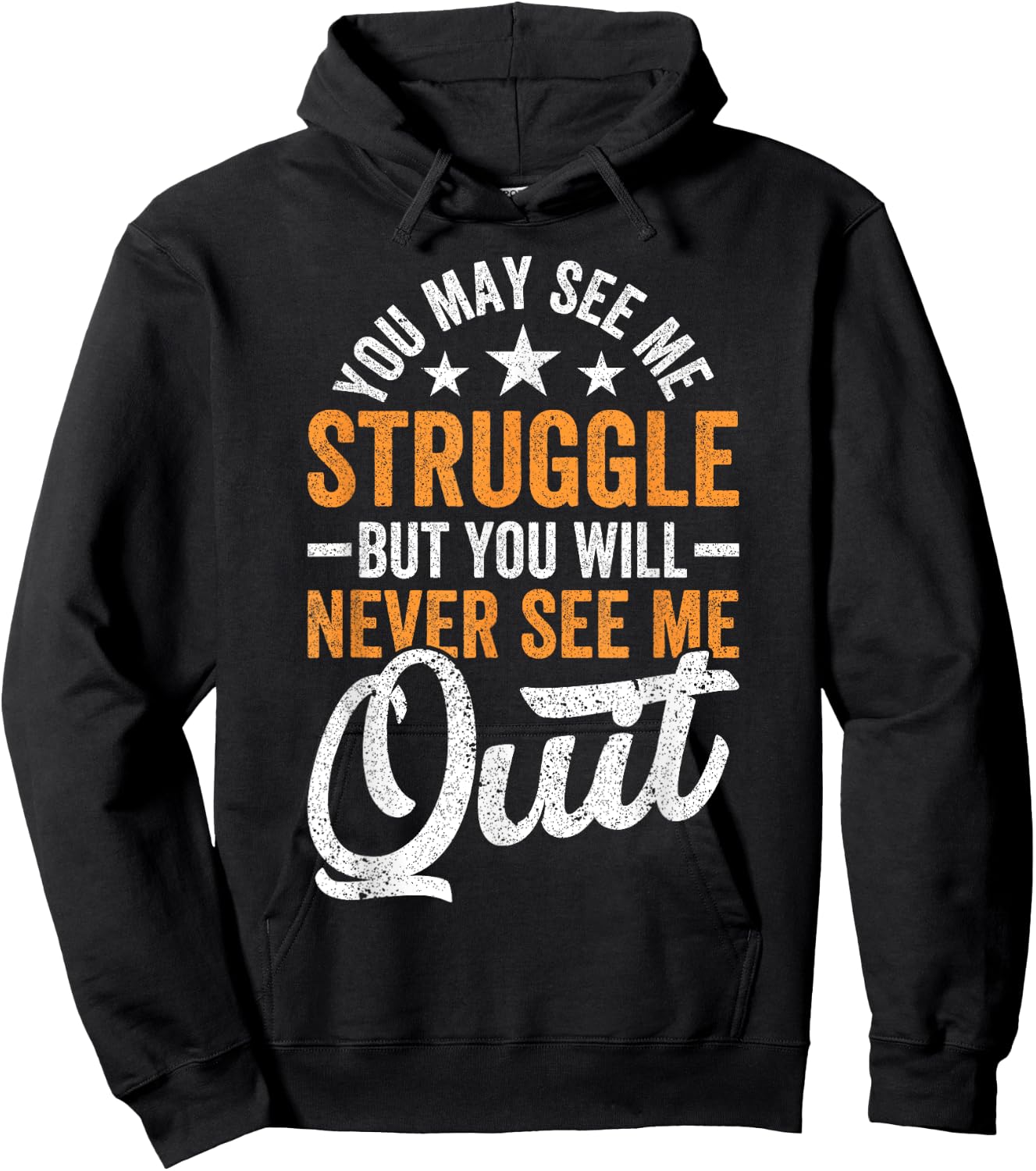 You may see me struggle but you will never see me Funny Quit Hoodie - Hoodie | Black