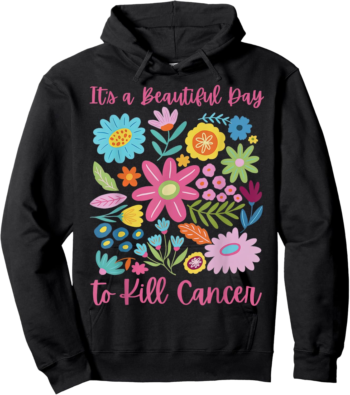 Retro Floral It's A Beautiful Day To Kill Cancer Men Women Hoodie - Hoodie | Black