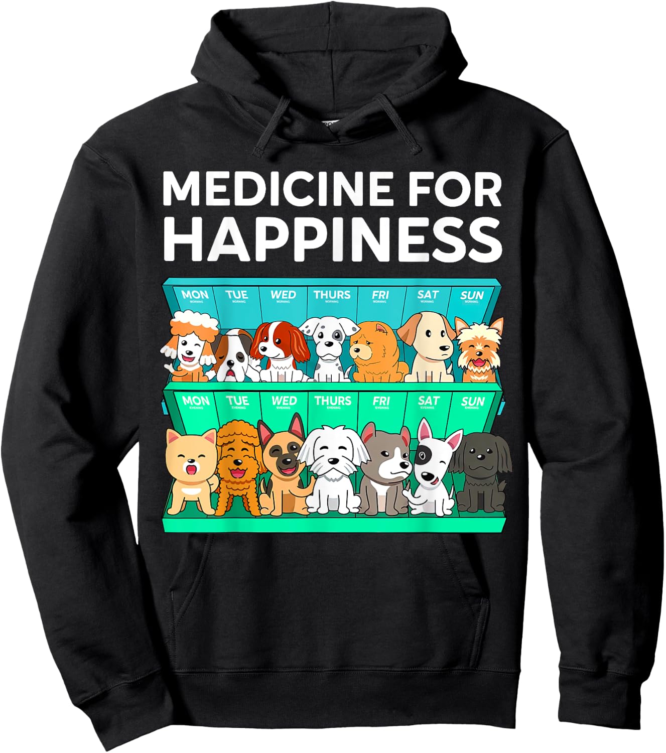 My Medicine For Happiness Called Dogs Every Day Dog Lover Men Women Girls Kids Hoodie - Hoodie | Black