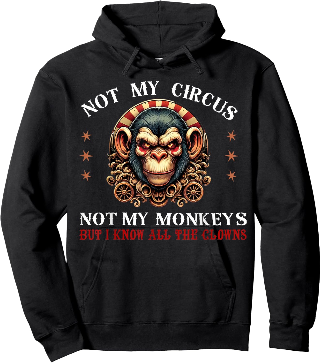 Not My Circus Not My Monkeys But I Know All The Clowns Men Hoodie - Hoodie | Black