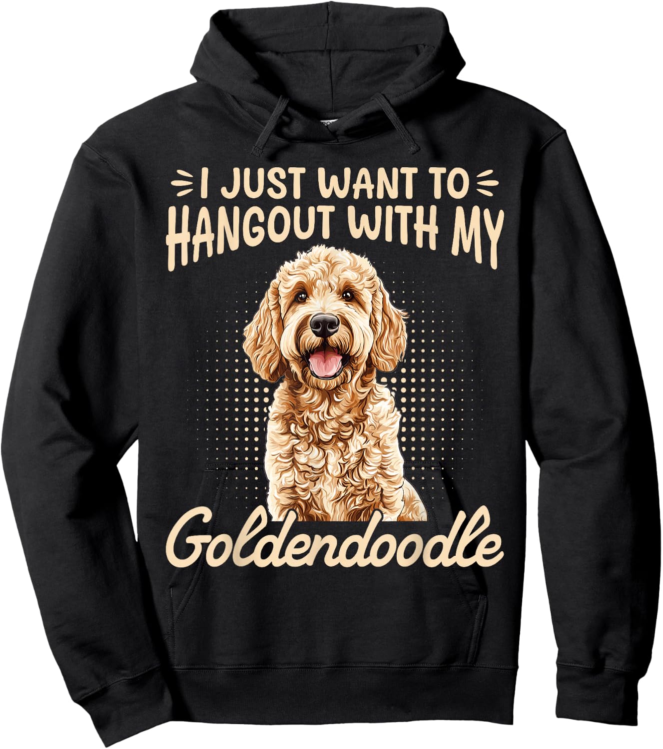 Goldendoodle Dog Breed I Just Want To Hangout With My Hoodie - Hoodie | Black