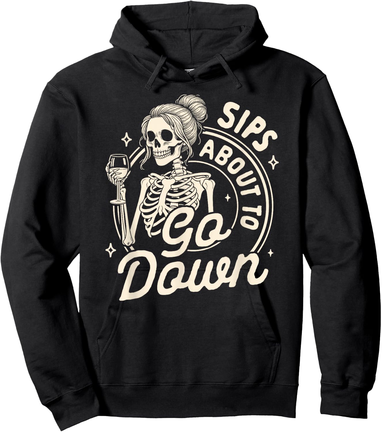 Wine Lover Skeleton Drinking Wine Sips About To Go Down Hoodie - Hoodie | Black