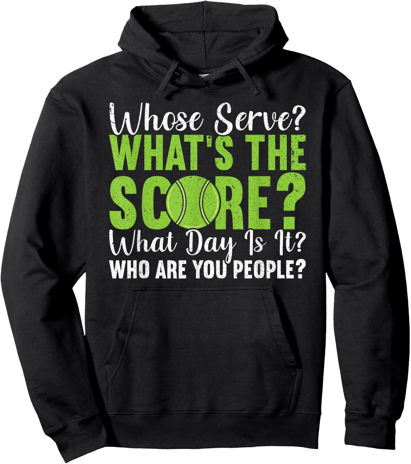 What's The Score What Day Is It Who Are You People Tennis Hoodie - Hoodie | Black