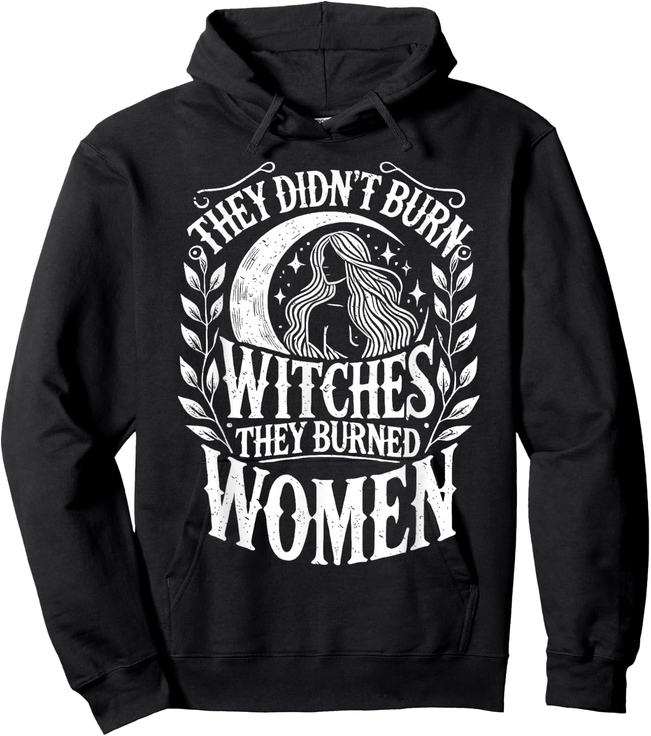 They Didn't Burn Witches They Burned Women Witch Halloween Hoodie - Hoodie | Black