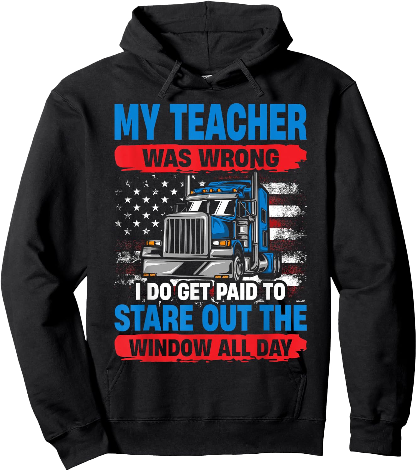 My Teacher Was Wrong Trucker Funny Truck Driver Hoodie - Hoodie | Black