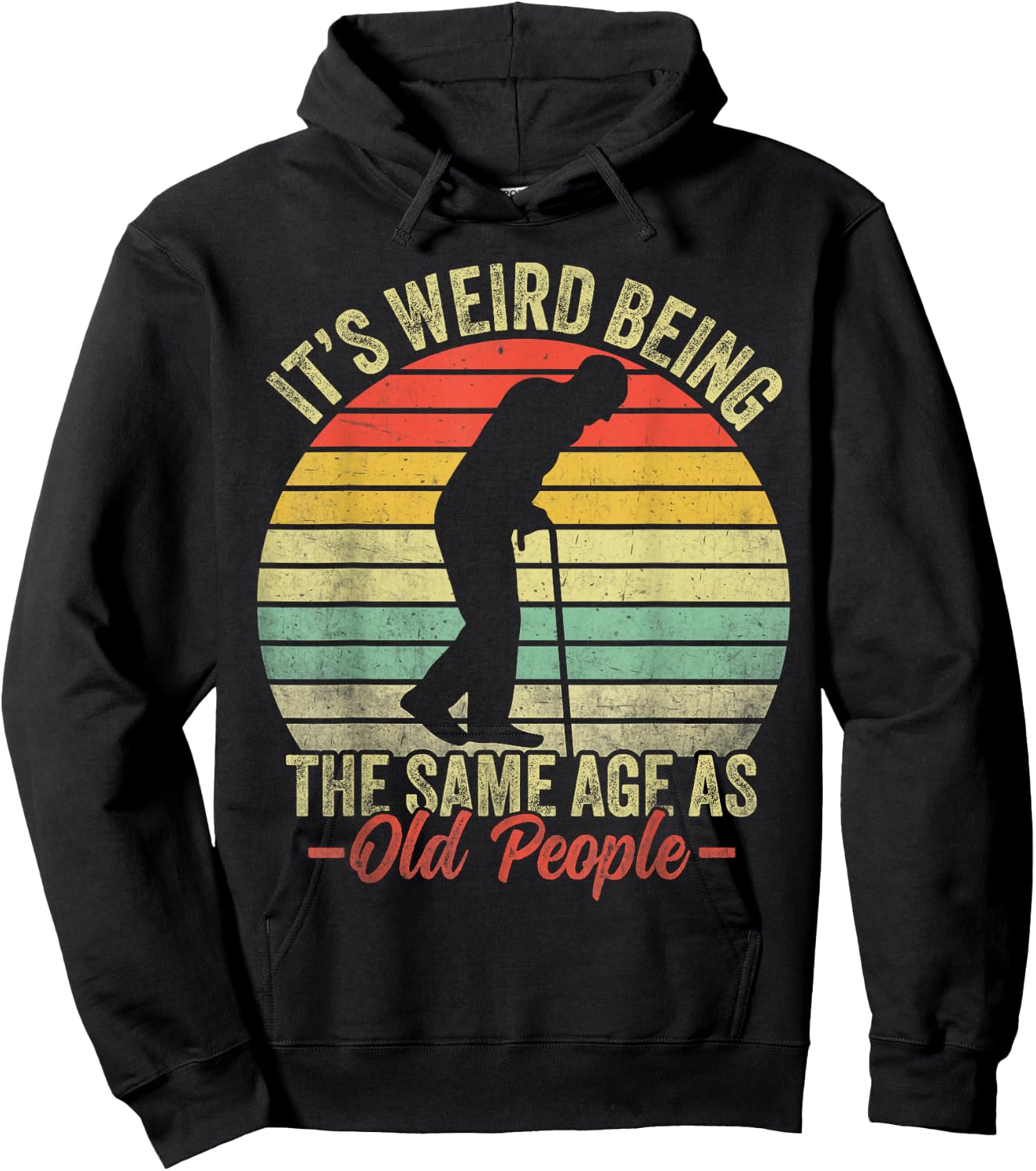 Retro Funny Its Weird Being The Same Age As Old People Hoodie - Hoodie | Black