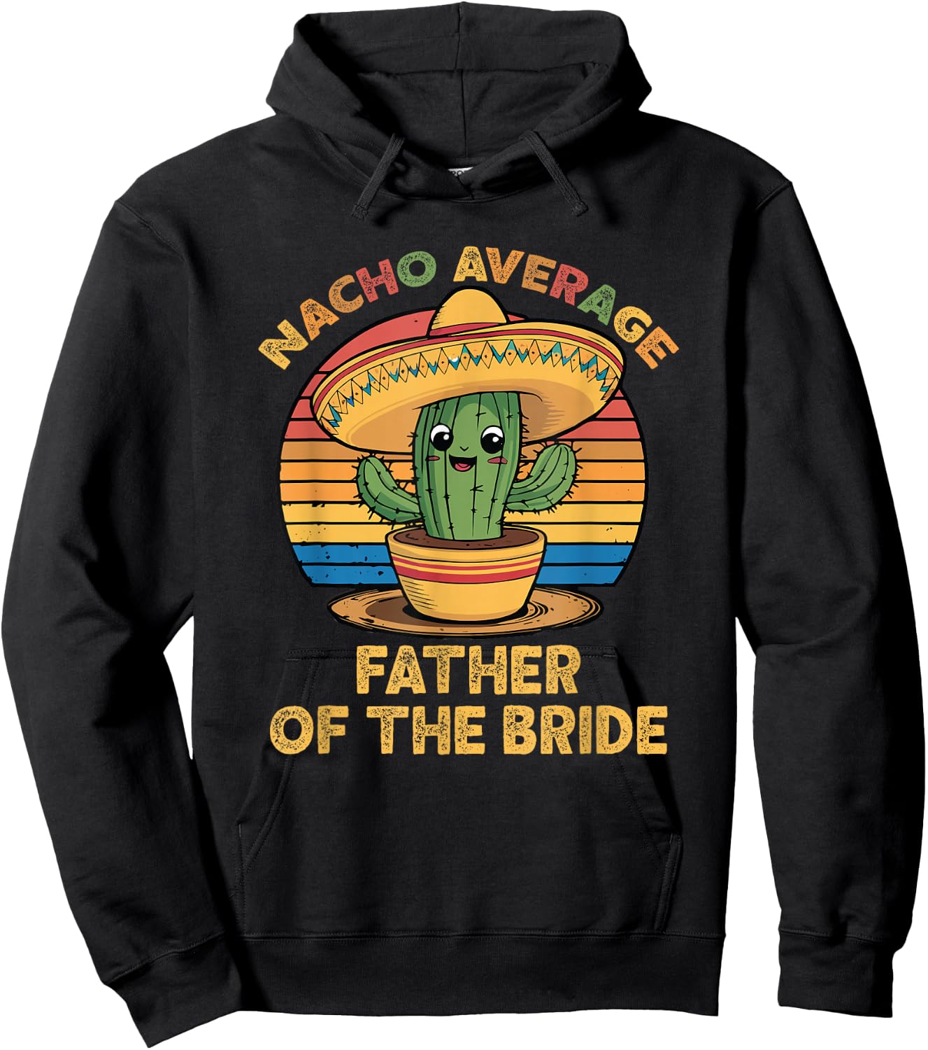 Nacho Average Father of The Bride Cinco De Mayo Wedding Hoodie - Hoodie | Black