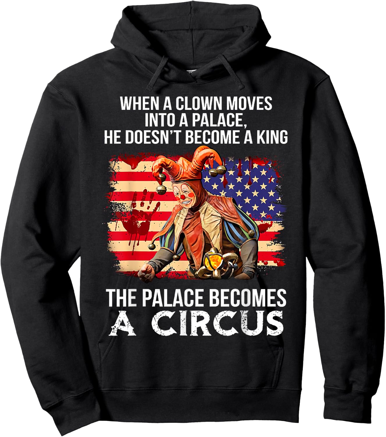 When A Clown Moves Into A Palace He Doesn't Become A King Hoodie - Hoodie | Black
