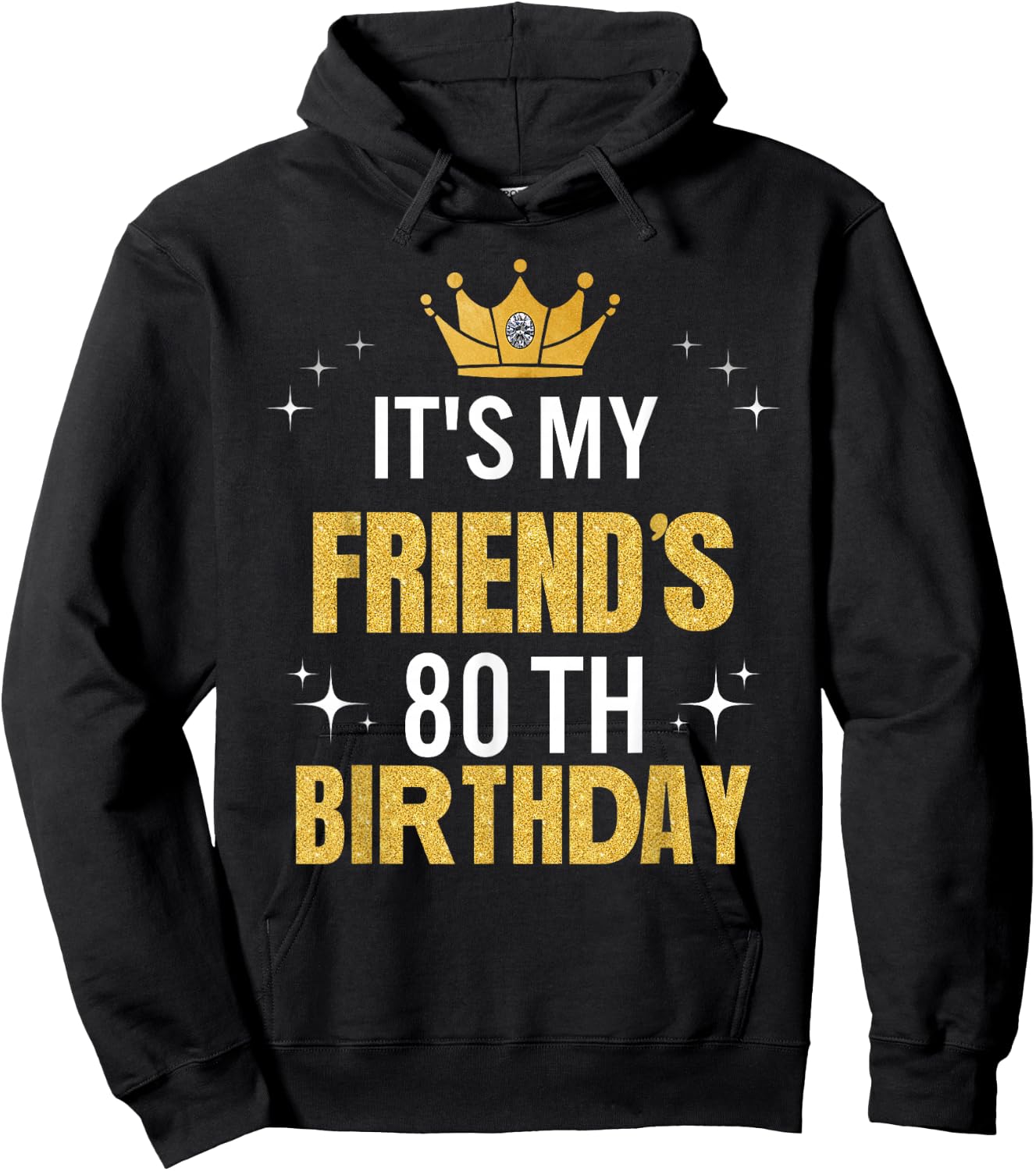 Best Friend It's My 80th Birthday Ideas Funny Hoodie - Hoodie | Black