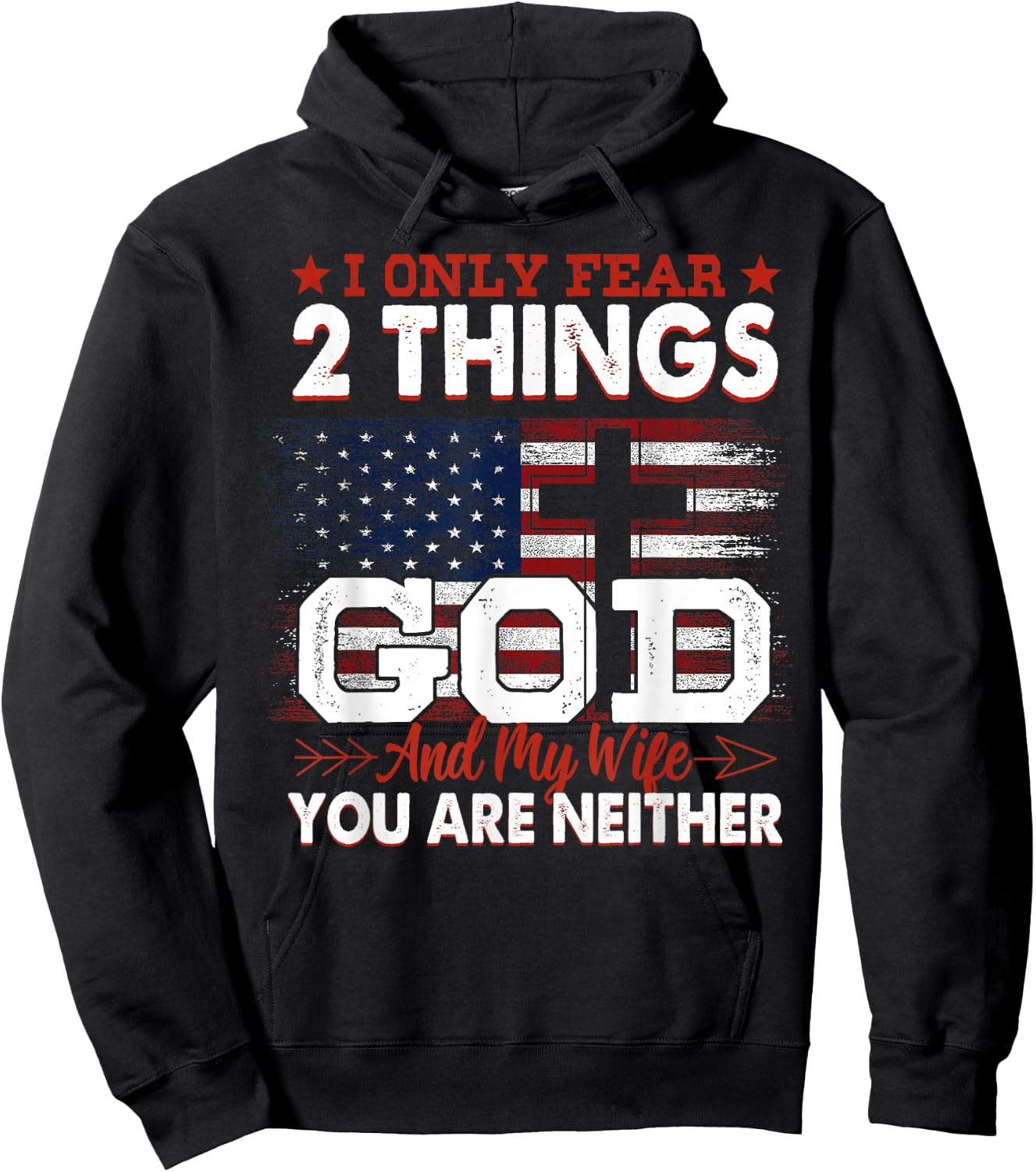 I Only Fear 2 Things God And My Wife You Are Neither Hoodie - Hoodie | Black