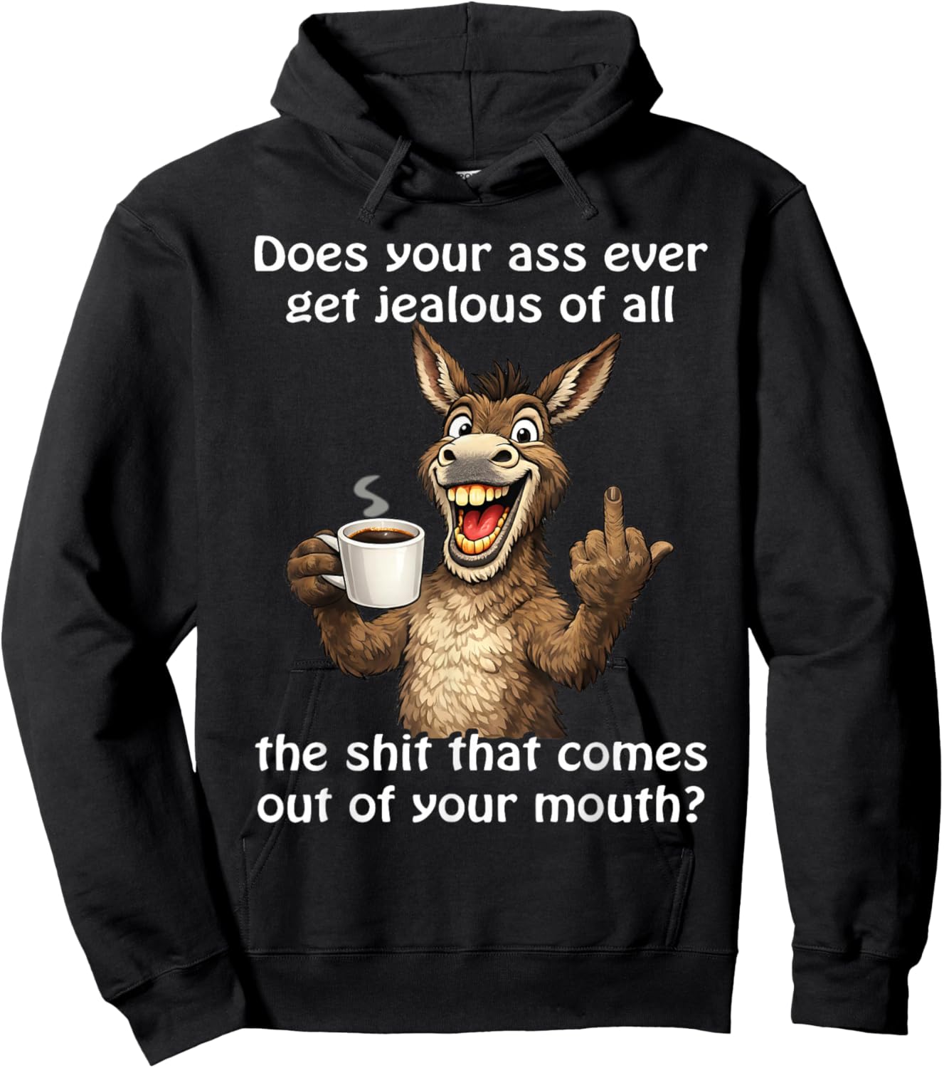 Does Your Ass Ever Get Jealous Sarcastic Donkey Hoodie - Hoodie | Black