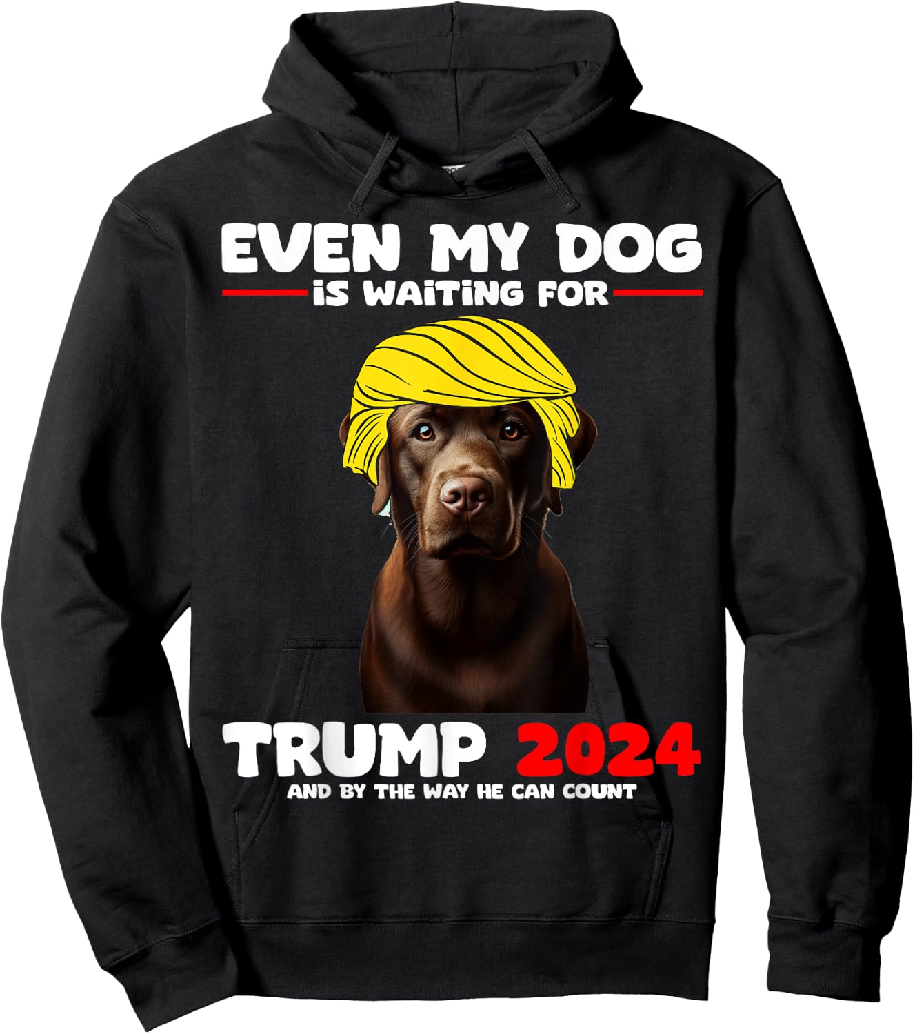 Even My Dog Is Waiting For Trump 2024 Labrador Funny Men Women Girls Kids Hoodie - Hoodie | Black
