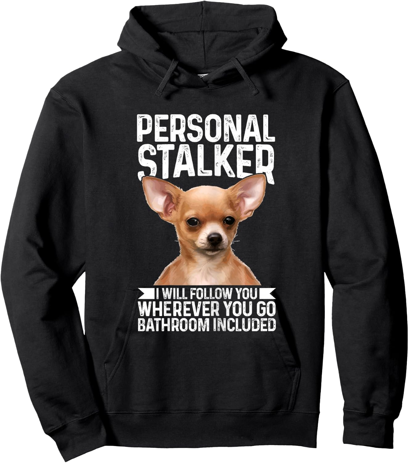 Chihuahua Personal Stalker Funny Cute Dog Chihuahua Mom Hoodie - Hoodie | Black