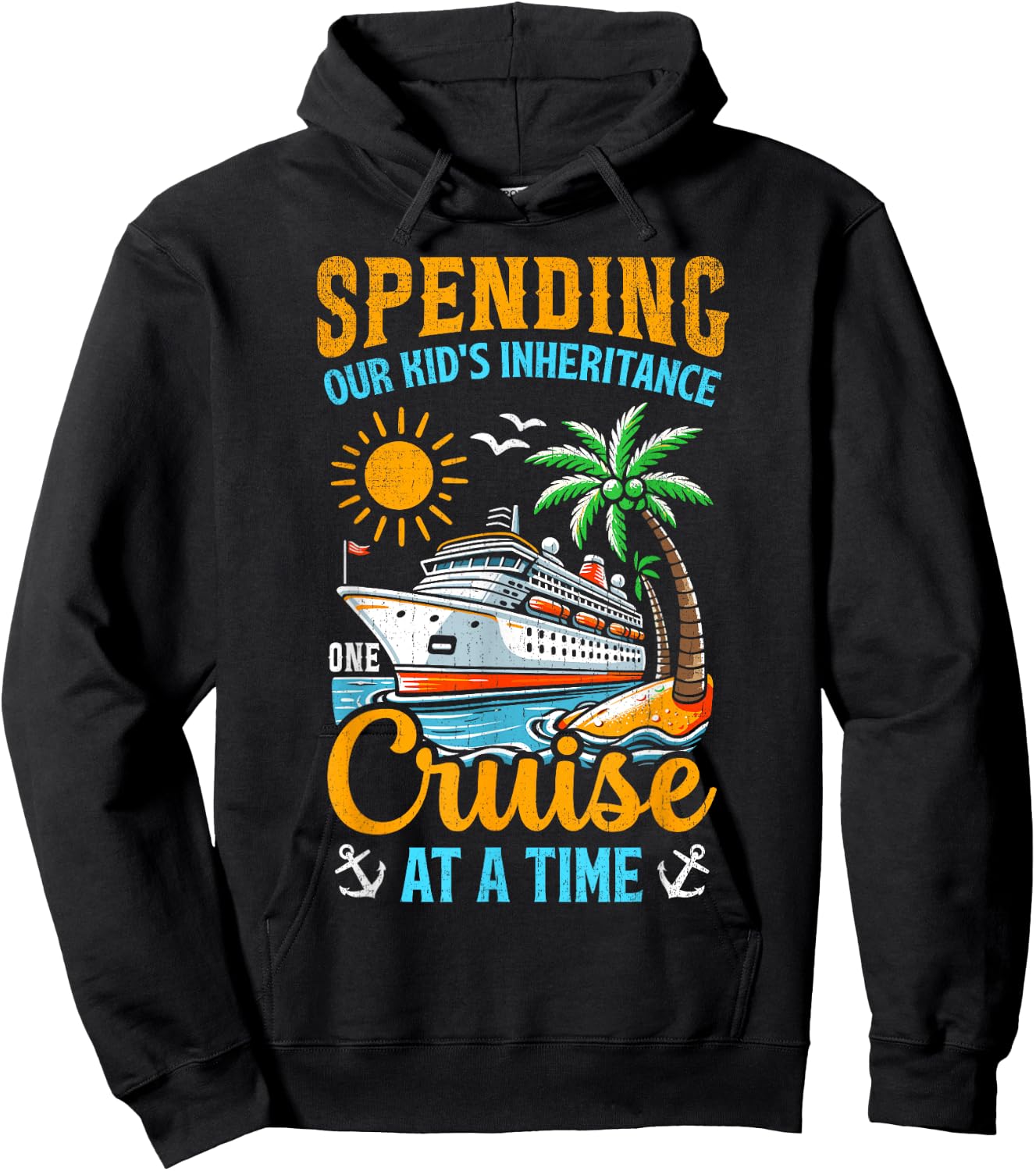 Funny Spending Our Kid's Inheritance One Cruise At A Time Hoodie - Hoodie | Black
