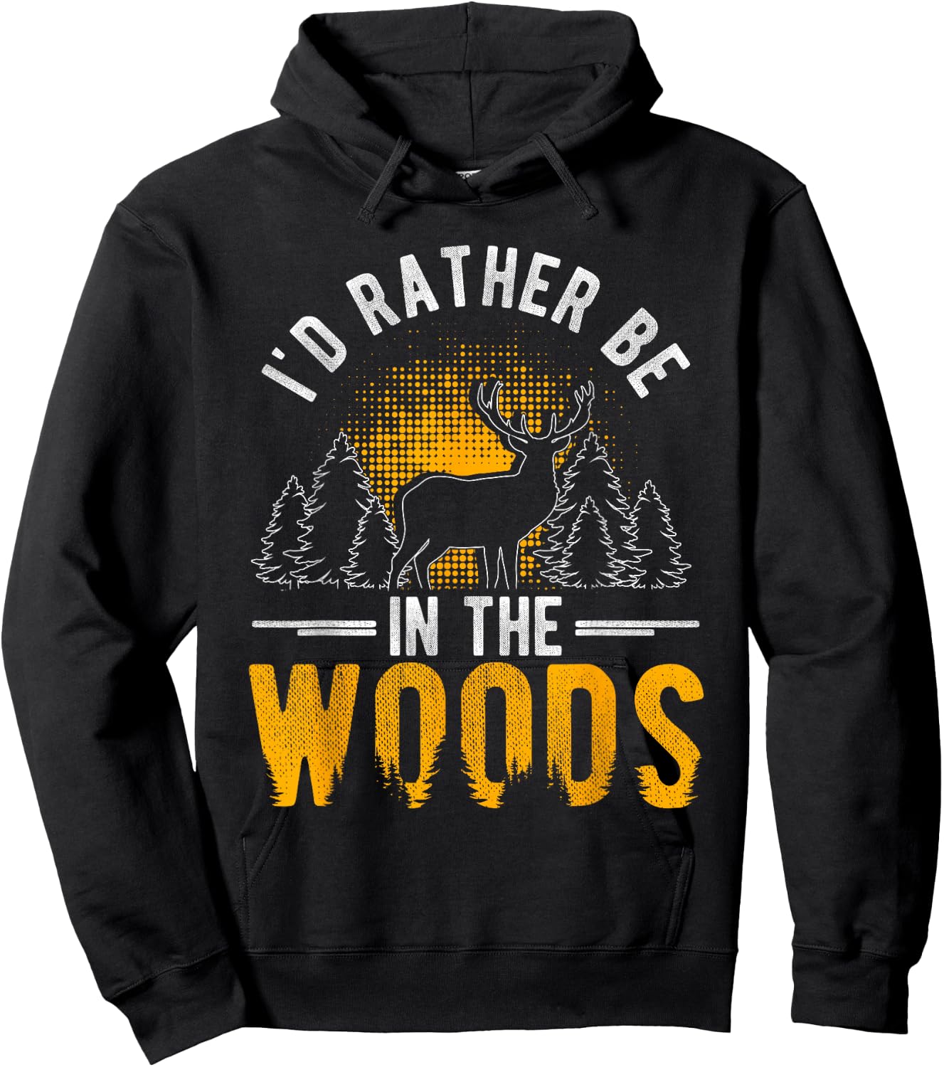 I'd Rather Be In The Woods Deer Hunting Woods Hoodie - Hoodie | Black