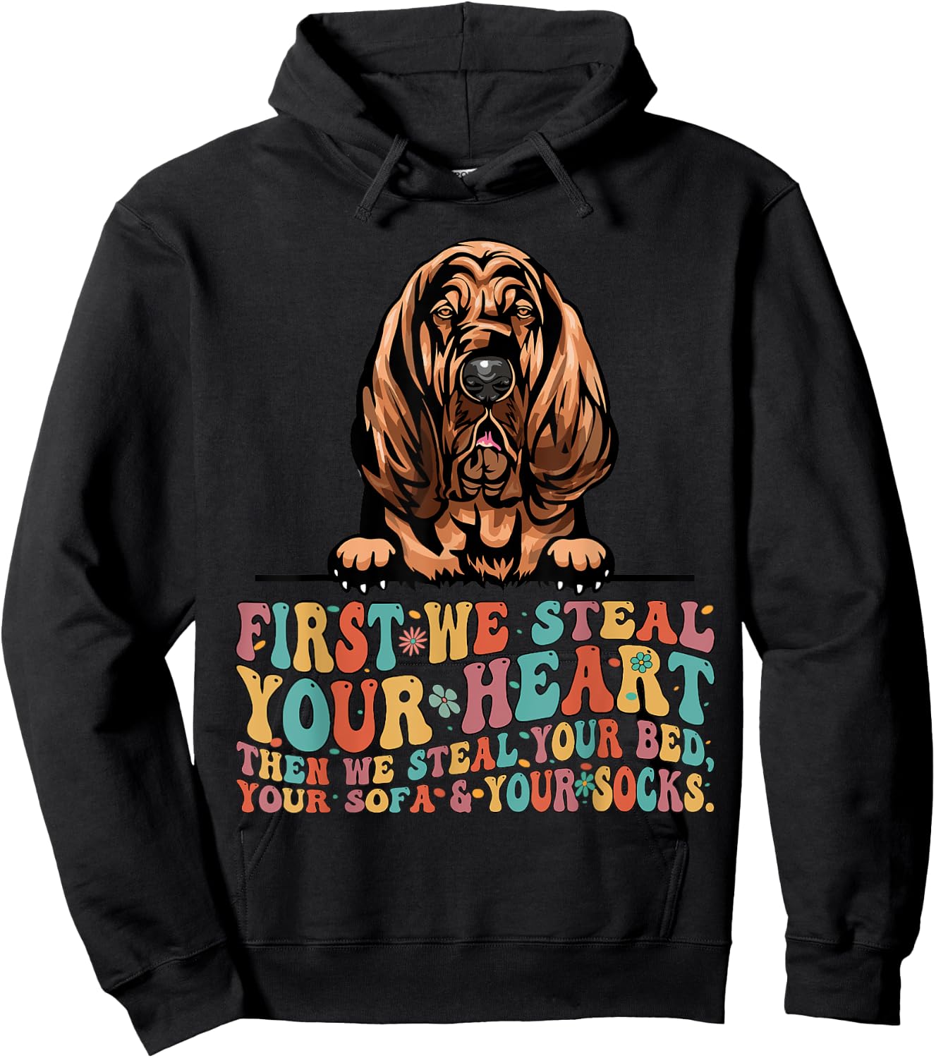 Bloodhound First We Steal Your Heart Then Bed Sofa Socks Hoodie - Hoodie | Black
