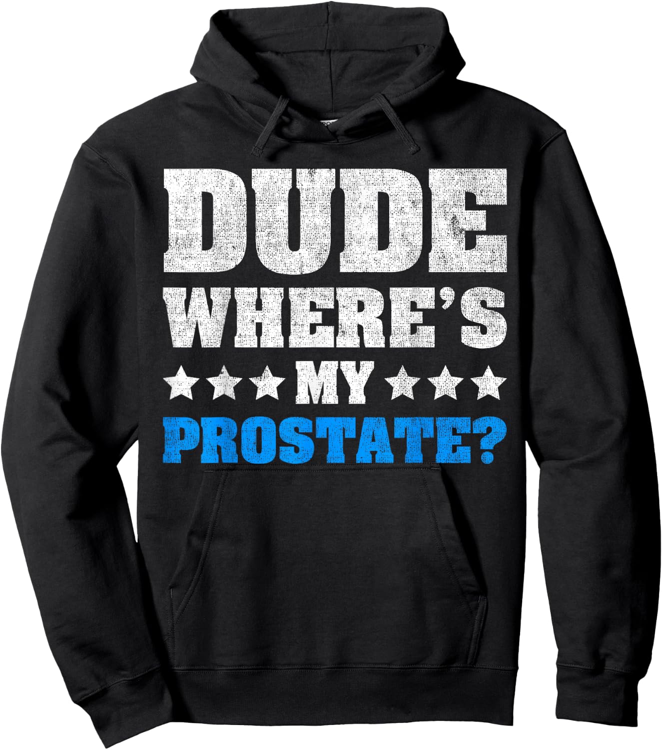 Dude Where's My Prostate? Funny Prostate Hoodie - Hoodie | Black