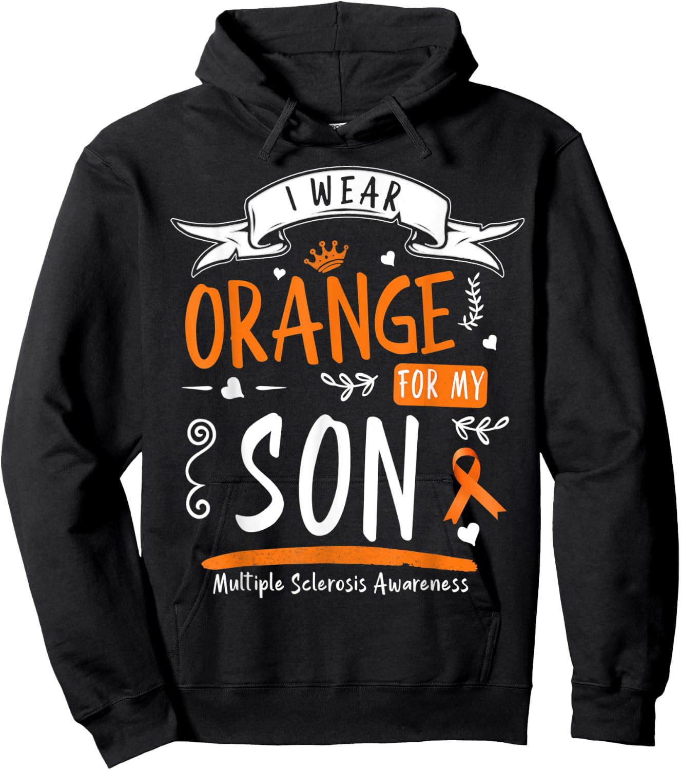 I Wear Orange For My Son MS & Multiple Sclerosis Awareness Hoodie - Hoodie | Black