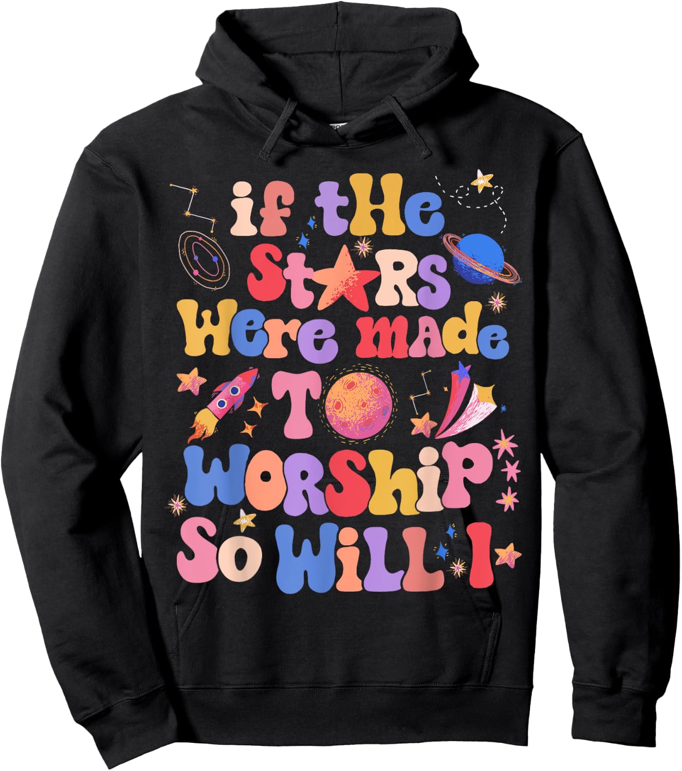 If The Stars Were Made To Worship So Will I Hoodie - Hoodie | Black
