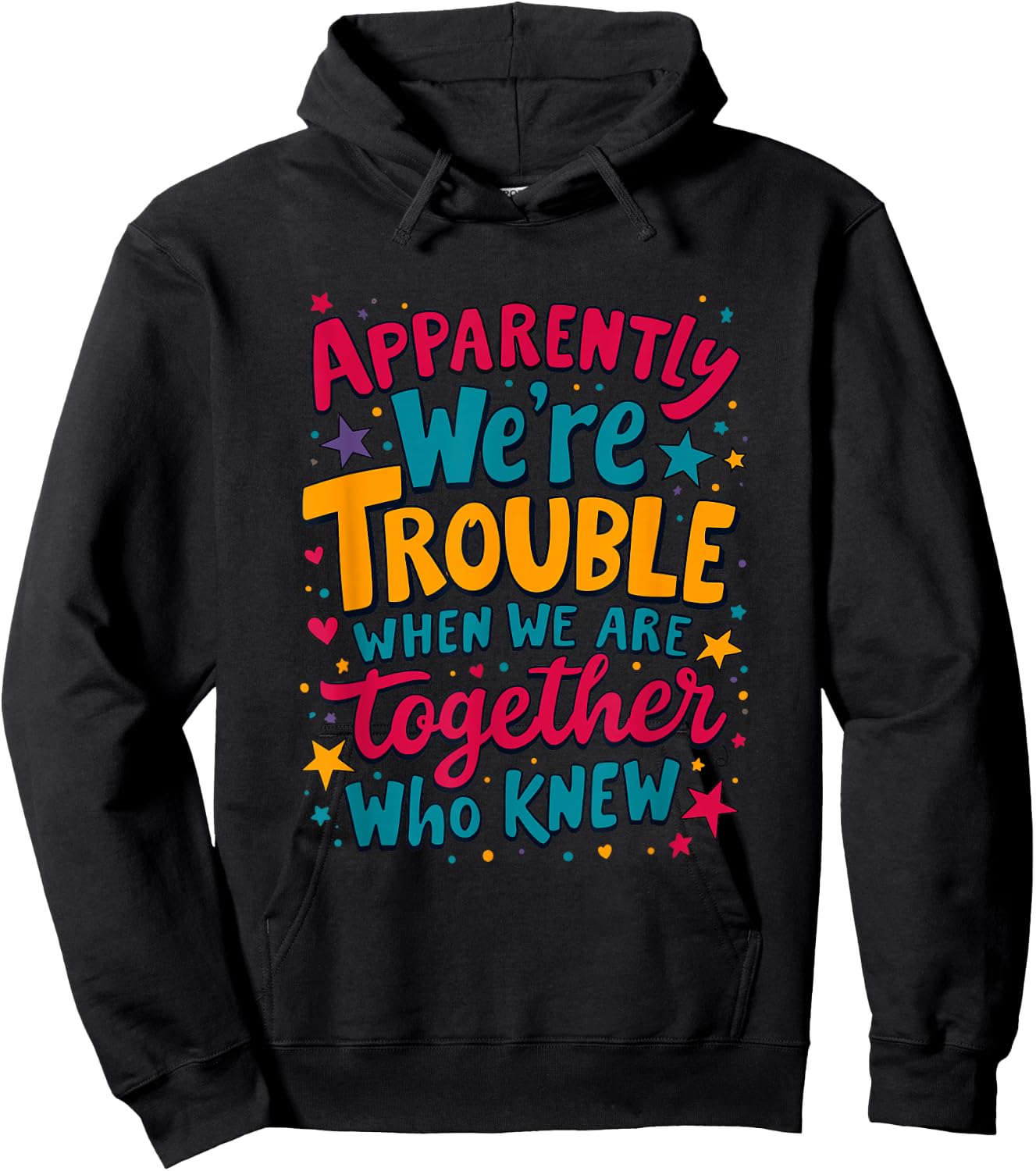 Apparently We'Re Trouble When We Are Together Who Knew Hoodie - Hoodie | Black