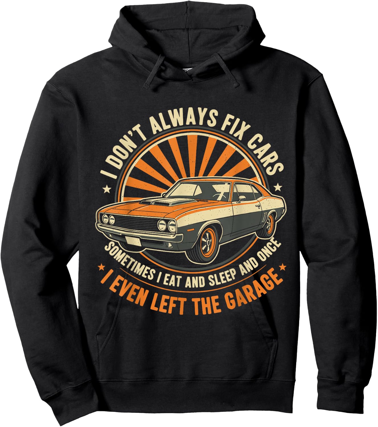 I Don’t Always Fix Cars Funny Auto Mechanic Car Guy Garage Hoodie - Hoodie | Black