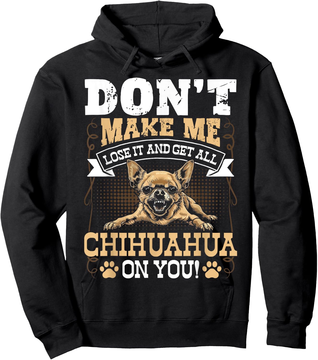 Don't Make Me Lose It And Get All Chihuahua On You Hoodie - Hoodie | Black