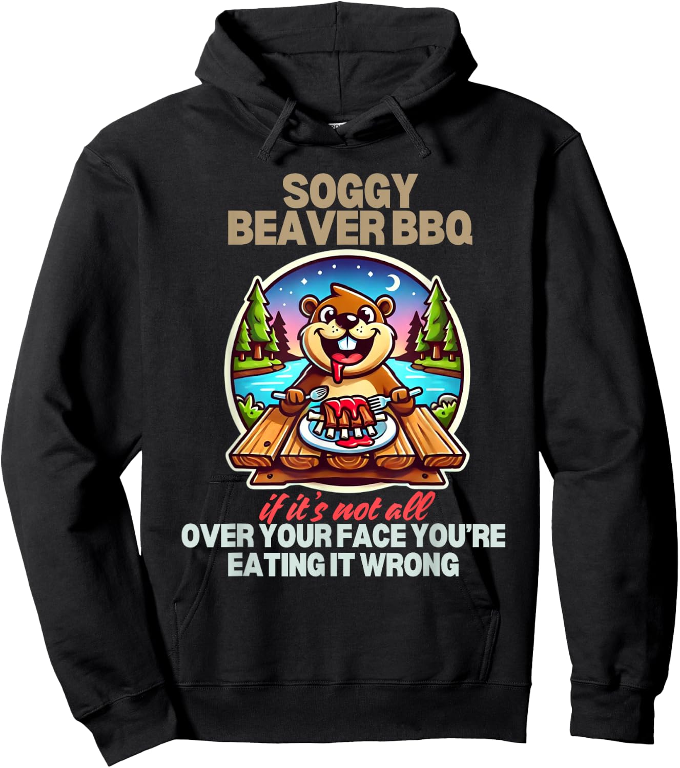 Soggy Beaver BBQ If It's Not All Over Your Face Beaver Hoodie - Hoodie | Black
