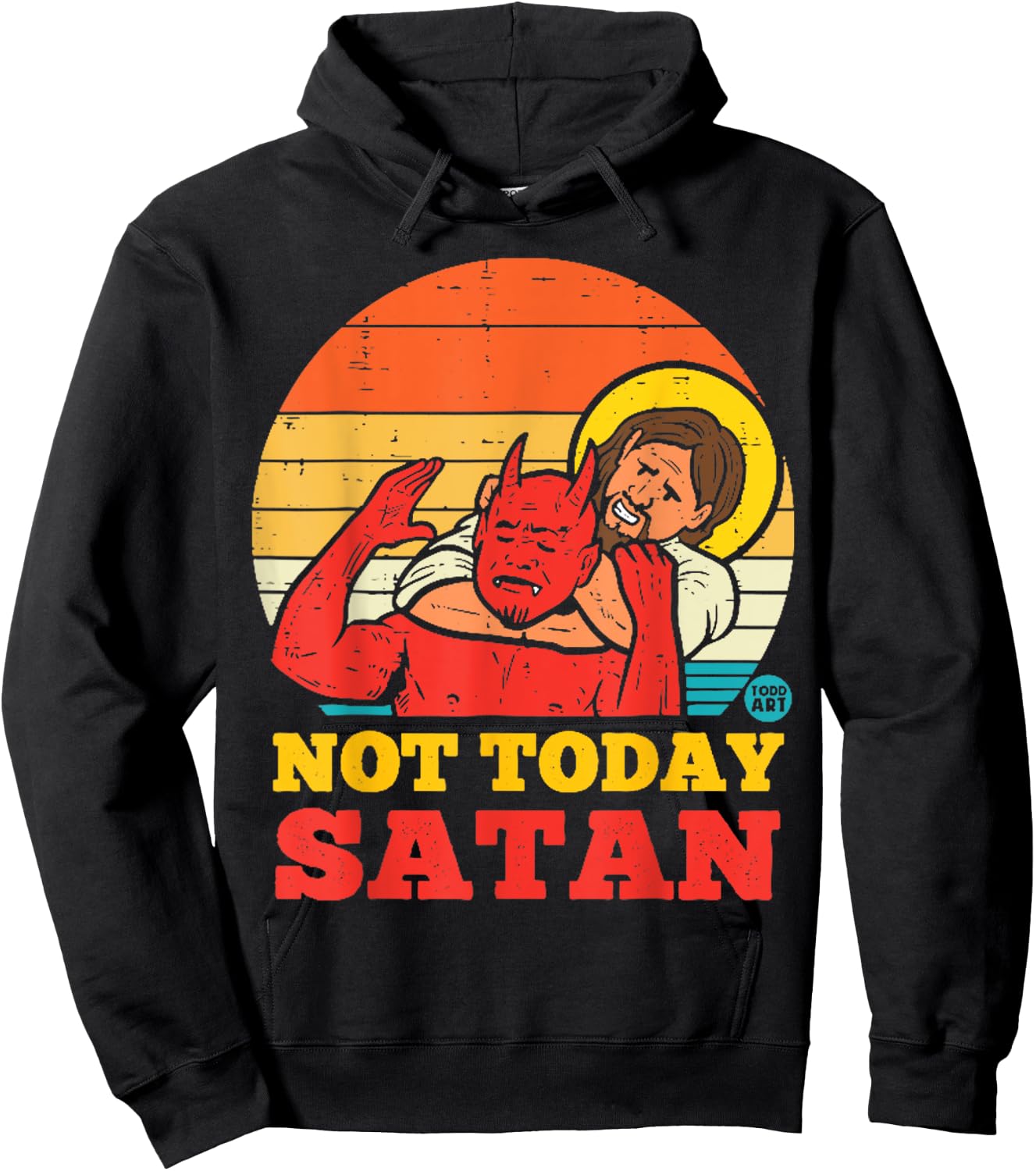 Vintage Jesus Shirt NOT TODAY SATAN Jesus vs Satan Hoodie - Hoodie | Black