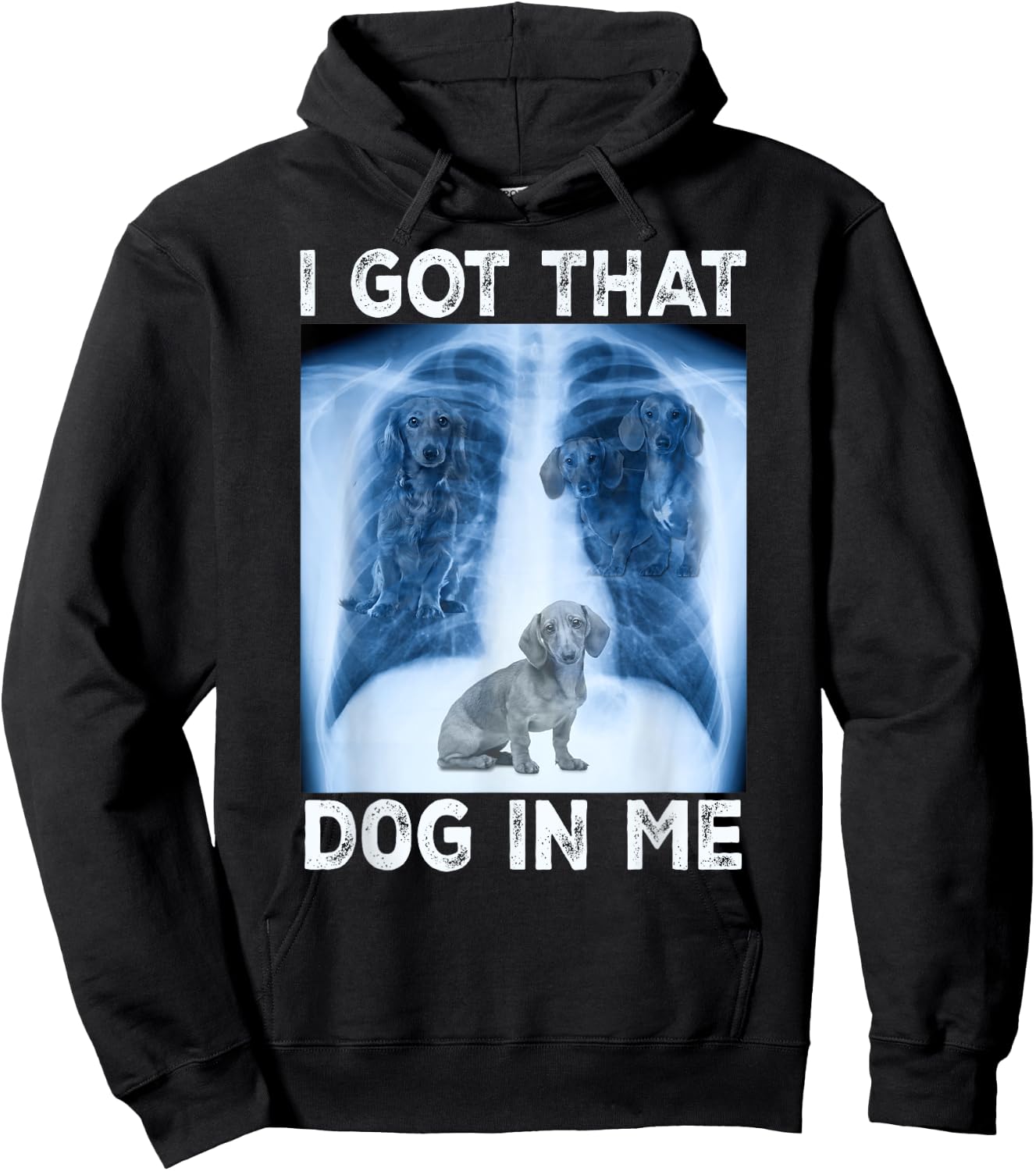 I Got that Dog in Me Pet Dog Xray Meme Funny Dachshund Men Women Kids Hoodie - Hoodie | Black
