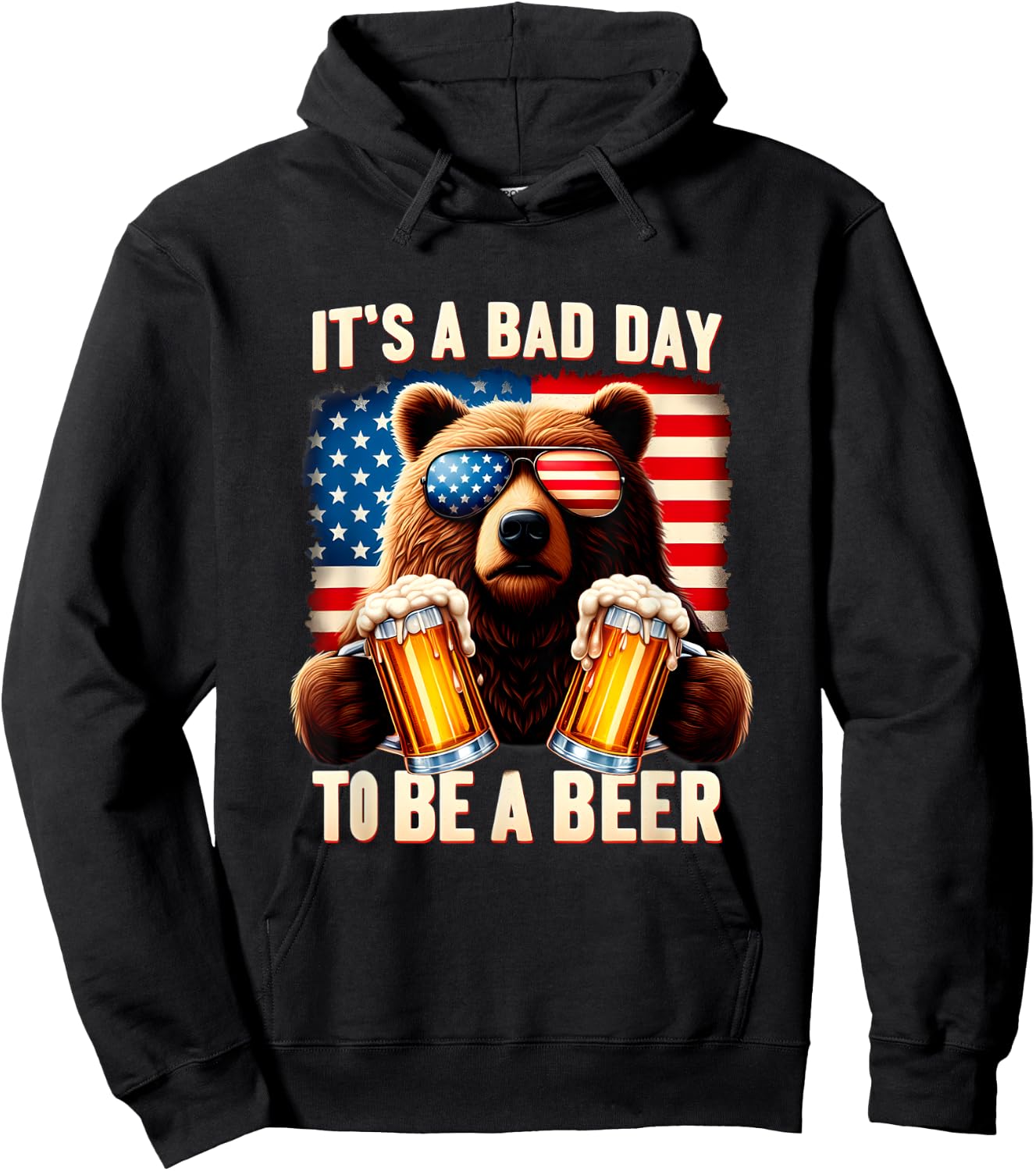 It's A Bad Day To Be A Beer USA 4th of July Independence Day Women Men Hoodie - Hoodie | Black