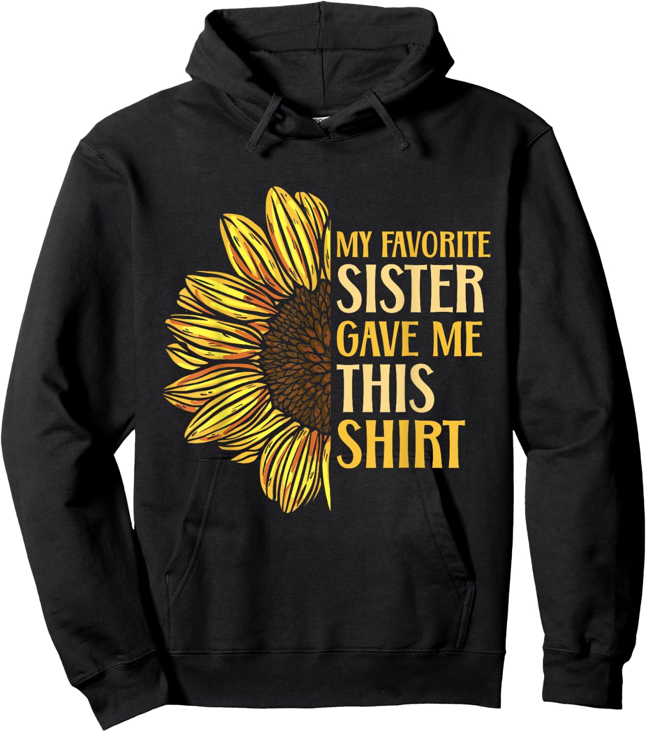 Sister Appreciation My Favorite Sister Gave Me This Hoodie - Hoodie | Black