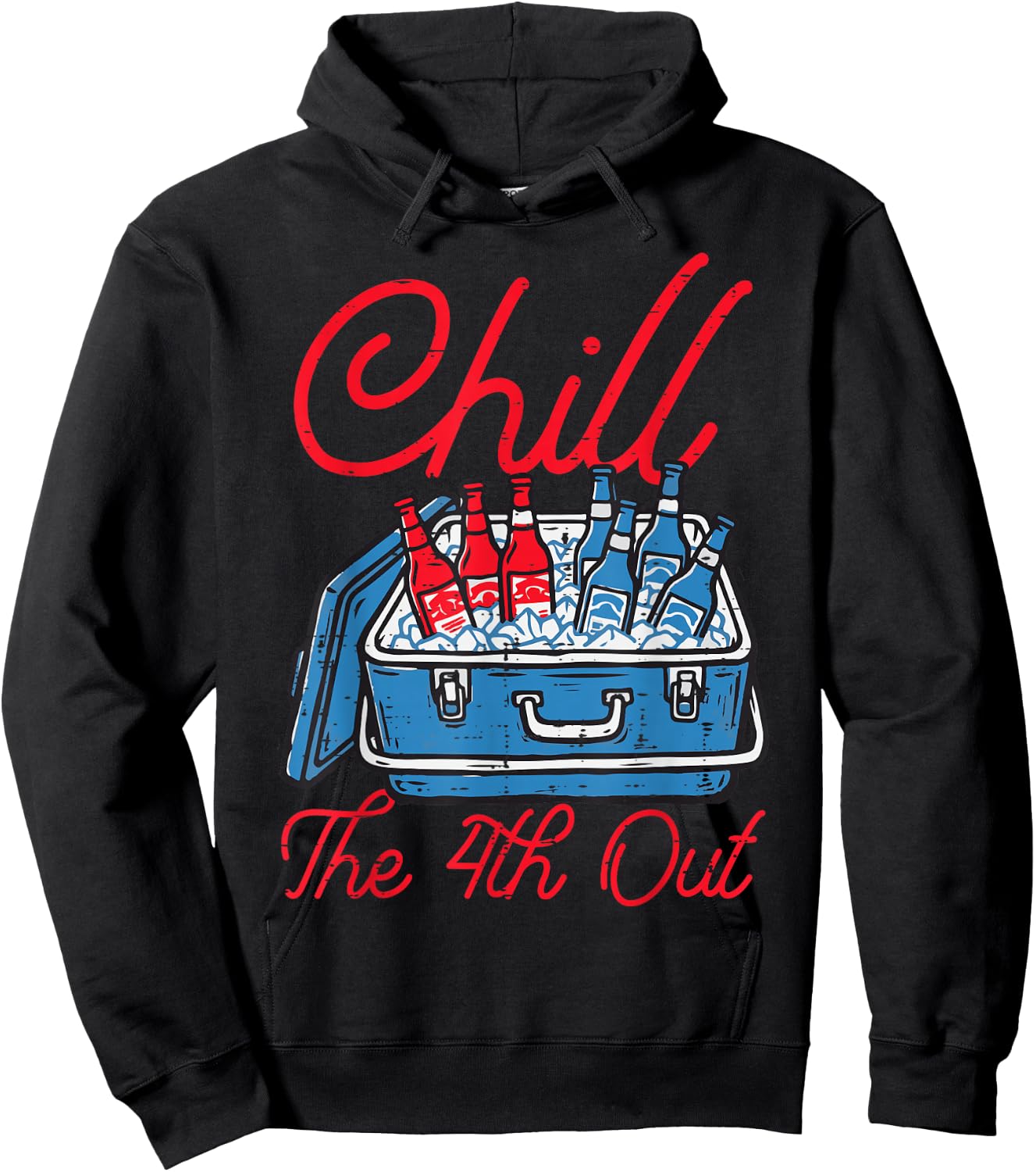 Chill The 4th Out Cooler Fourth of July Patriotic Men Women Hoodie - Hoodie | Black