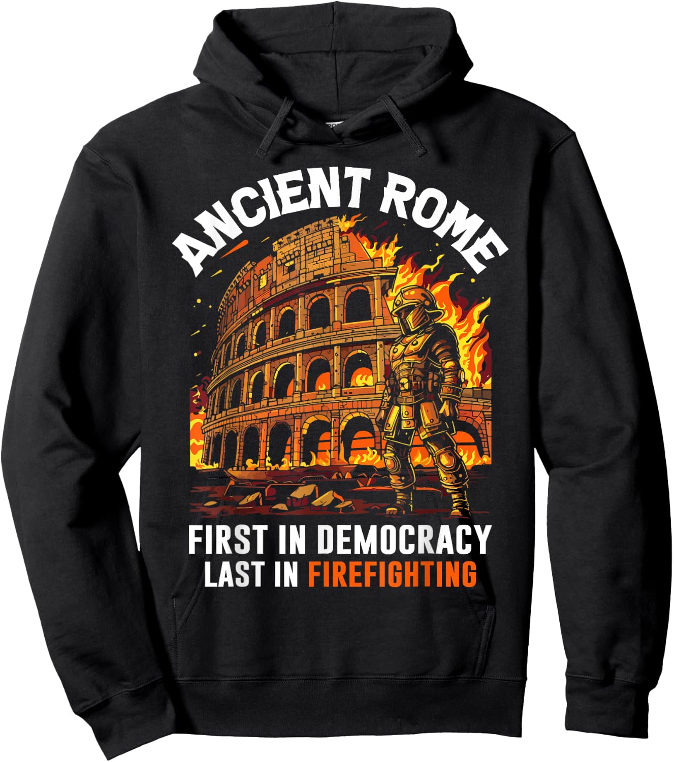 Ancient Rome First in Democracy Last in Firefighting Roman Hoodie - Hoodie | Black