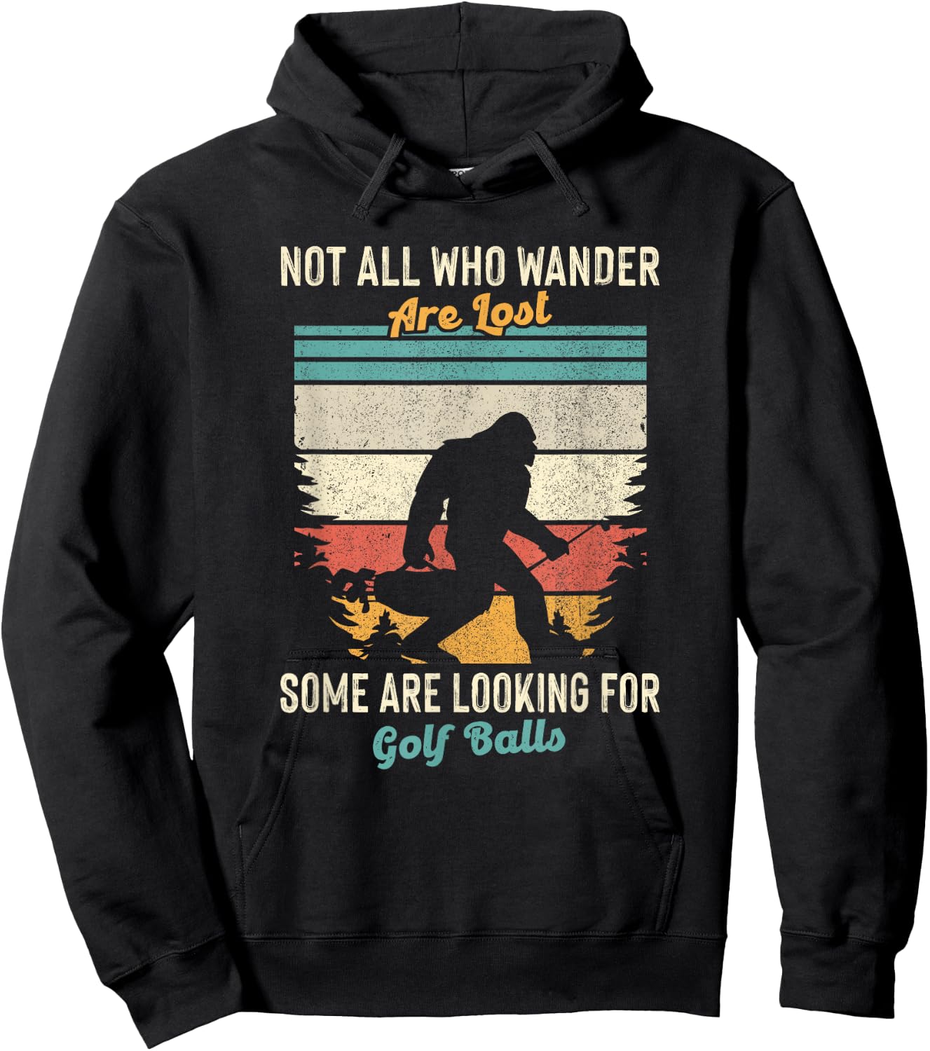 Not All Who Wander Lost Some Looking for Golf Ball Bigfoot Hoodie - Hoodie | Black