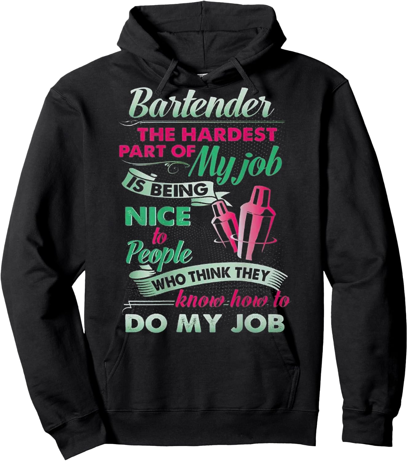 Bartender The Hardest Part Of My Job Is Being Nice (on back) Hoodie - Hoodie | Black