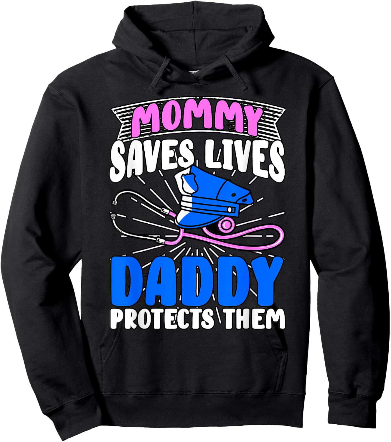 Mommy Saves Lives Daddy Protects Them Nurse Police Officer Hoodie - Hoodie | Black