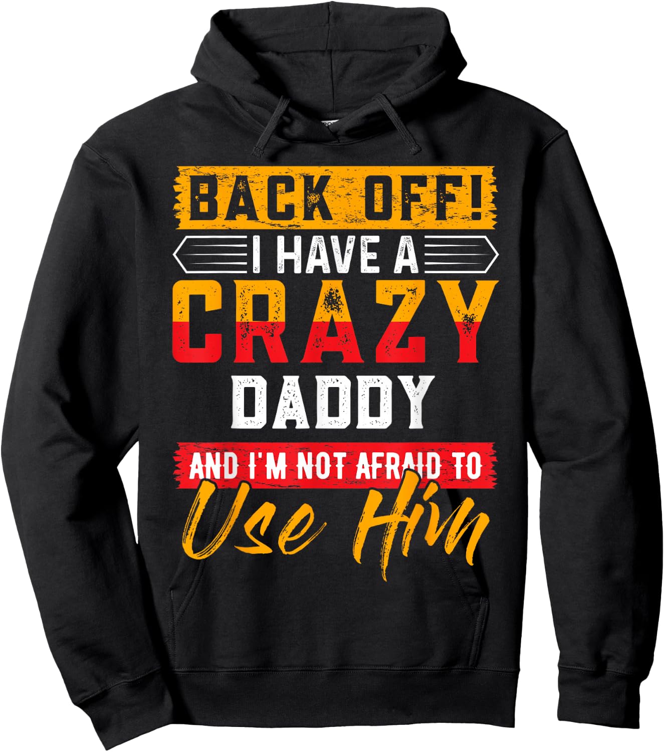 Back Off I Have A Crazy DADDY Family Member DADDYS Hoodie - Hoodie | Black
