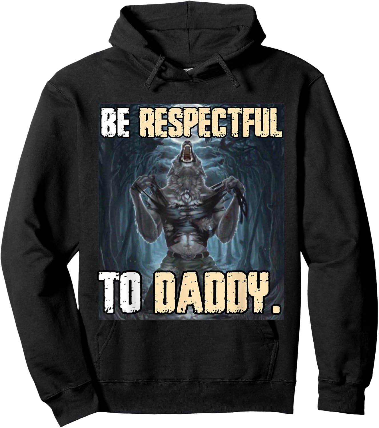 Be Respectful To Daddy Funny Alpha Werewolf Wolf Meme Hoodie - Hoodie | Black