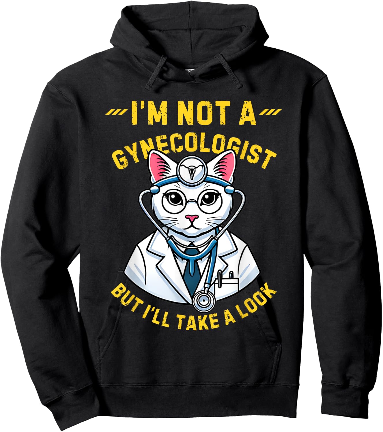Cat I'm Not A Gynecologist Funny Quote Humor Gynecologist Hoodie - Hoodie | Black