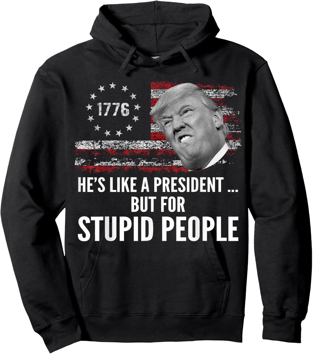 Anti Trump He's Like A President But for Stupid People Hoodie - Hoodie | Black