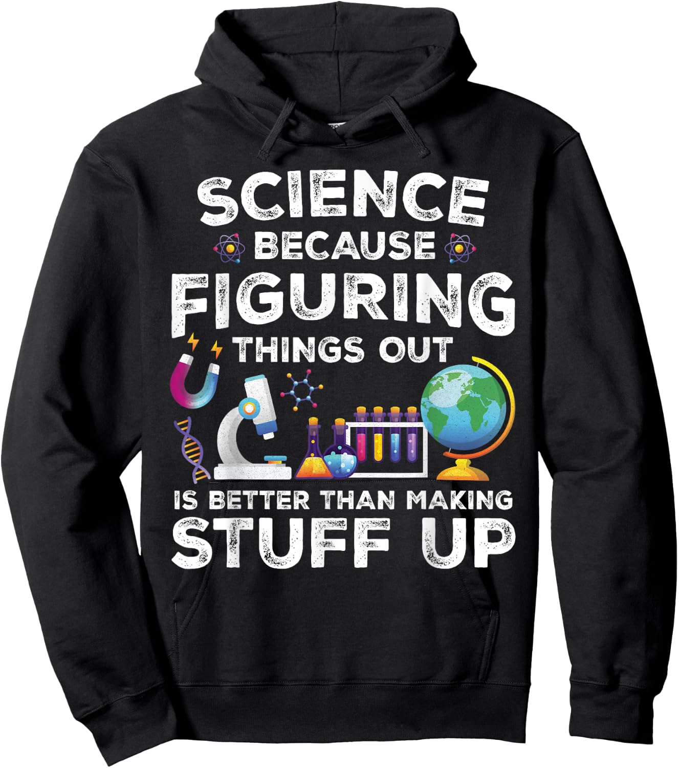 Funny Sayings Science Because Figuring Things Out Is Better Hoodie - Hoodie | Black